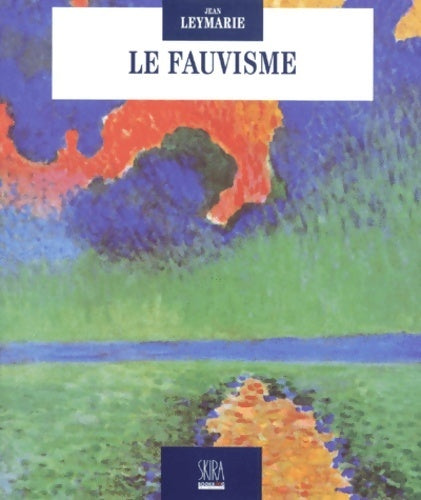 Le fauvisme - Jean Leymarie -  Skira - flammarion - Livre