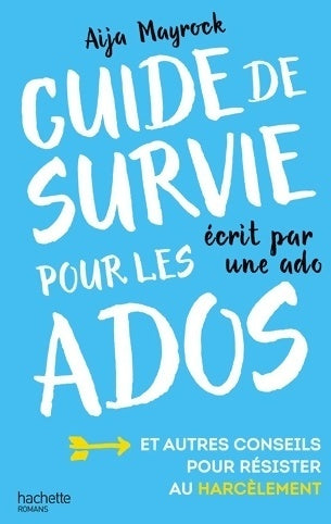 Guide de survie d'une ado pour les ados - Aija Mayrock -  Hachette GF - Livre