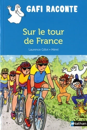 Sur le tour de France - gafi lecture- dès 6 ans - Laurence Gillot -  Gafi raconte - Livre