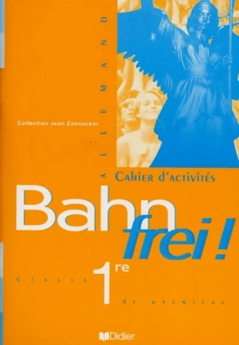 Bahn frei ! 1re l. V. 1 et l. V. 2. Cahier d'activités - J. Zehnacker -  Jean zehnacker - Livre