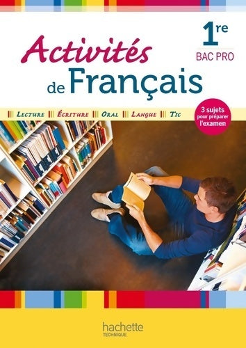 Activités de français 1re bac pro - livre élève - ed. 2013 - Arnaud De Soria -  Hachette Education GF - Livre