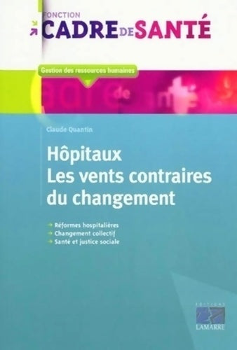 Hôpitaux : Les vents contraires du changement - Claude Quantin -  Fonction cadre de santé - Livre