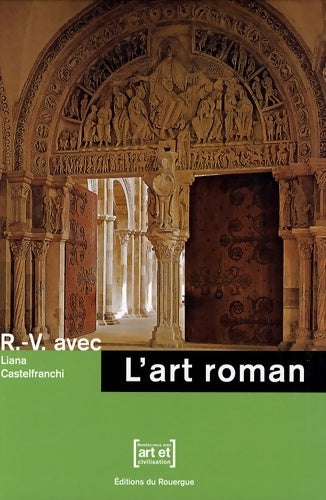 L'art roman - Liana Castelfranchi -  R-V avec - Livre