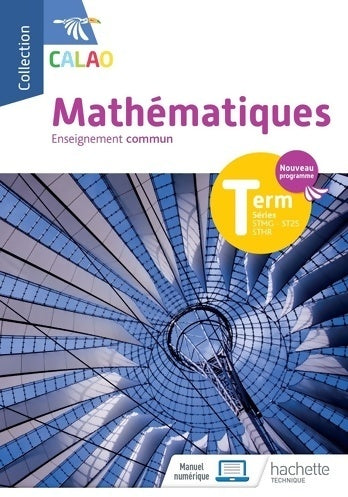 Calao mathématiques terminale tronc commun STMG sthr ST2S - livre élève - Éd. 2020 - Cédric Climent -  Calao - Livre