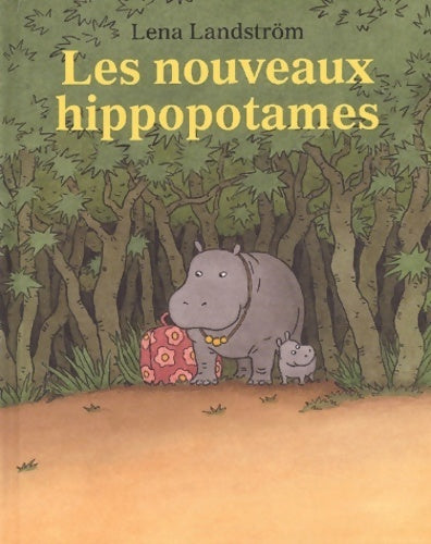 Les nouveaux hippopotames - Lena Landstrom -  L'ecole des loisirs - Livre