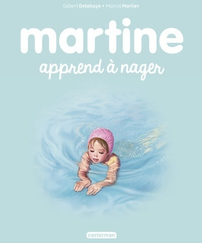 Martine apprend à nager - Gilbert Delahaye -  Casterman GF - Livre