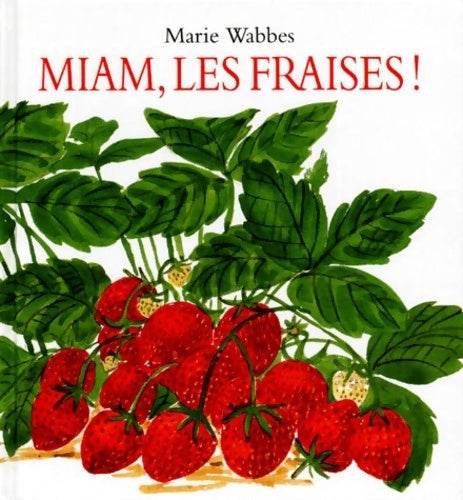 Miam les fraises ! - Wabbes -  Archimède - Livre