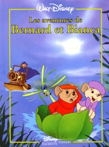 Les aventures de Bernard et Bianca - Walt Disney ; Disney -  Disney Classique - Livre