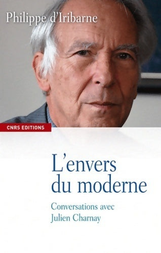 L'envers du moderne - conversations avec Julien charnay - Philippe D'Iribarne -  CNRS GF - Livre
