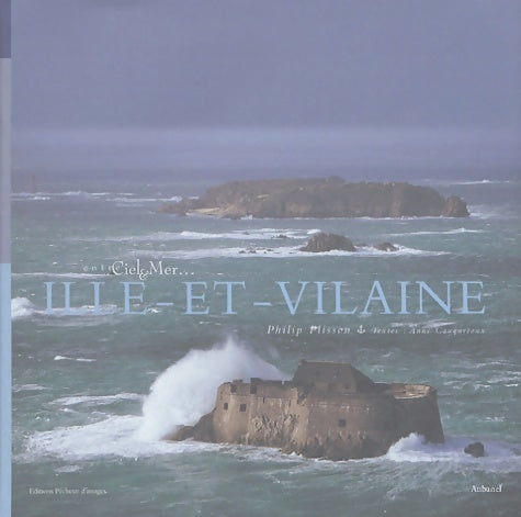 Ille-et-vilaine - Philip Plisson -  Tourisme et voyage - Livre