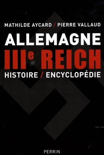 Dictionnaire encyclopédique du iiie reich - Pierre Vallaud -  Perrin GF - Livre