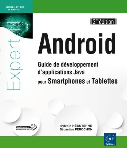 Android - guide de développement d'applications java pour smartphones et tablettes (2ième édition) - Gérard Hébuterne -  Eni - Livre