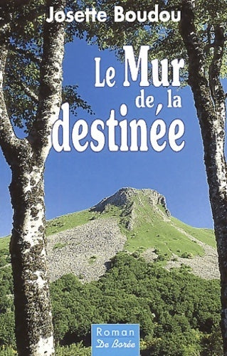Le mur de la destinée - Josette Boudou -  De boree - Livre