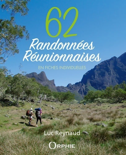 62 randonnées réunionnaises : En fiches individuelles - Luc Reynaud -  Orphie pratique - Livre