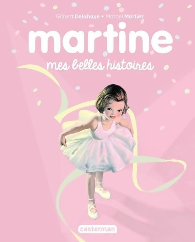 Martine mes belles histoires 2020 - Marcel Marlier -  Casterman GF - Livre