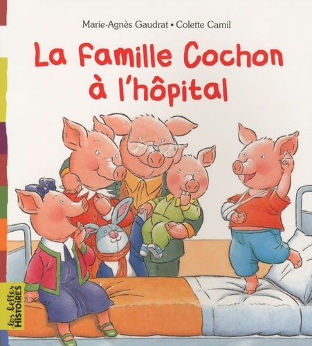 La famille cochon À l'hÔpital - Marie-agnès Gaudrat-pourcel -  Les belles histoires - Livre