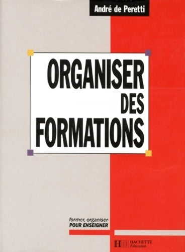 Organiser des formations - André De Peretti -  Hachette Education GF - Livre