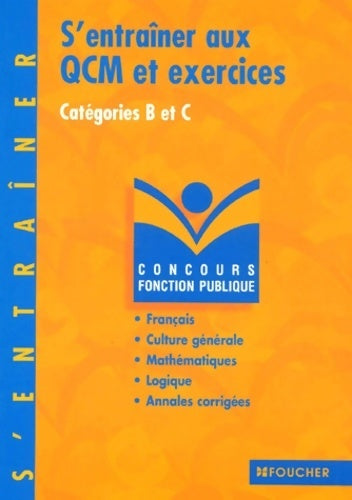 S'entraîner aux QCM et exercices : Concours administratifs catégories b et c - Olivier Berthou -  Concours fonction publique - Livre