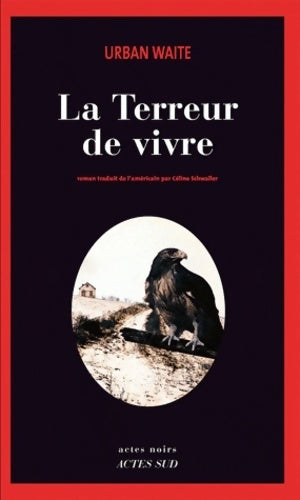 La terreur de vivre - Urban Waite -  Actes noirs - Livre