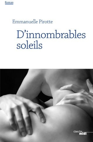 D'innombrables soleils - Emmanuelle Pirotte -  Cherche Midi GF - Livre