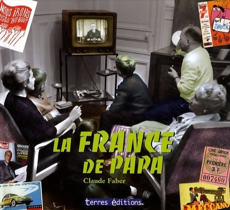 La France de papa - Claude Faber -  Terres editions - Livre
