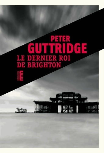 Le dernier roi de brighton - Peter Guttridge -  Rouergue noir - Livre