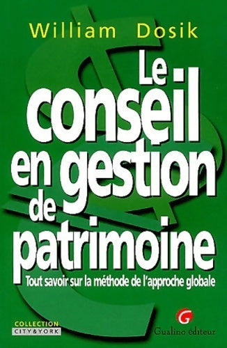 Le conseil en gestion de patrimoine : Tout savoir sur la méthode de l'approche globale - William Dosik -  City & York - Livre