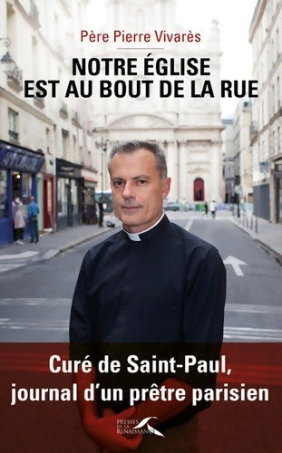 Notre église est au bout de la rue - Pierre Vivares -  Presses de la Renaissance GF - Livre