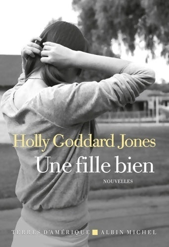 Une fille bien - Holly Goddard Jones -  Terres d'Amérique - Livre