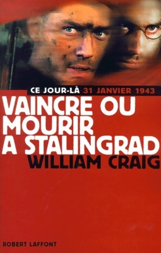 Vaincre ou mourir à Stalingrad - William Craig -  Ce jour-là - Livre