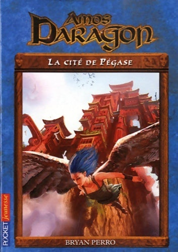 Amos Dragon Tome VIII : La cité de pégase - Bryan Perro -  Pocket jeunesse - Livre