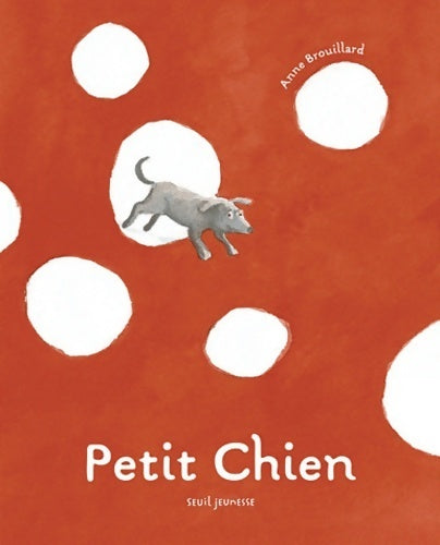 Petit chien - Anne Brouillard -  Seuil jeunesse GF - Livre