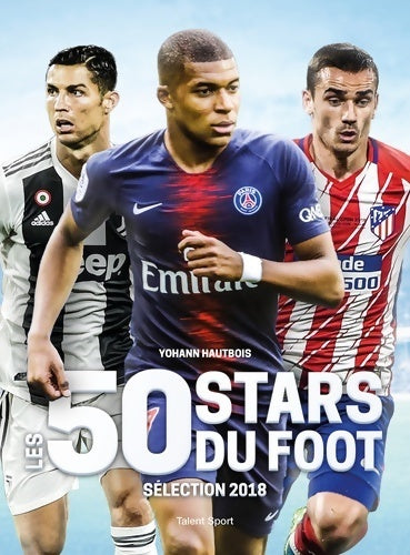 Les 50 stars du foot : Sélection 2018 - Yohann Hautbois -  Talent sport GF - Livre