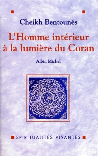 L'homme intérieur à la lumière du coran - Khaled Bentounès -  Spiritualités Vivantes - Livre