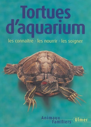 Tortues d'aquarium : Les connaître - les nourrir - les soigner - Reiner Praschag -  Animaux familiers - Livre