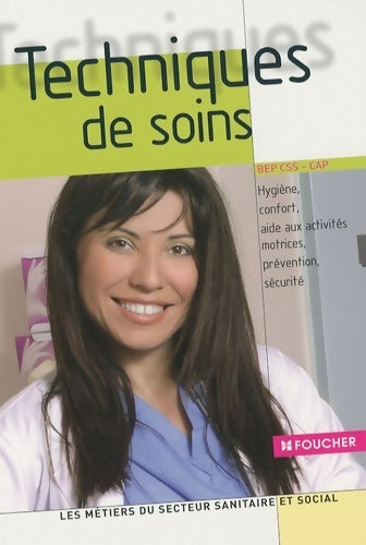 Techniques de soins enseignement professionnel : Hygiène confort aide aux activités motrices prévention sécurité - Michèle Delomel -  Foucher GF - Livre
