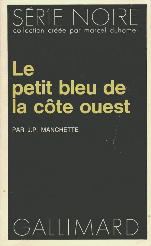Le petit bleu de la côte ouest (trois hommes à abattre) - Jean-Patrick Manchette -  Série Noire - Livre