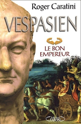 Vespasien : Le bon empereur - Roger Caratini -  Michel Lafon GF - Livre