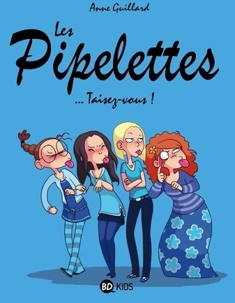 Les pipelettes Tome I : Taisez-vous ! - Anne Guillard -  Les pipelettes - Livre