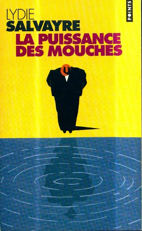 La puissance des mouches - Lydie Salvayre -  Points - Livre