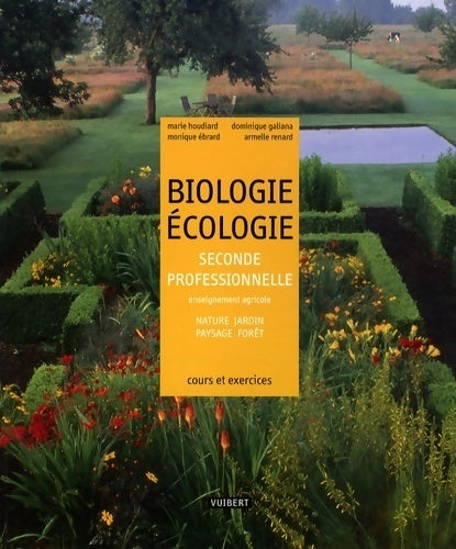 Biologie-Écologie Seconde professionnelle bac pro agricole - nature jardin paysage forêt (2009) : Cours et exercices résolus (2009) - Marie Houdiard -  Vuibert GF - Livre