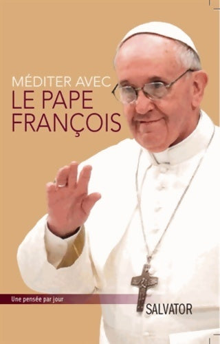 Méditer avec le pape François - Pape François -  Salvator GF - Livre