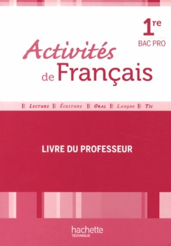 Activités de français 1re bac pro - livre professeur - ed. 2013 - Arnaud De Soria -  Hachette Education GF - Livre