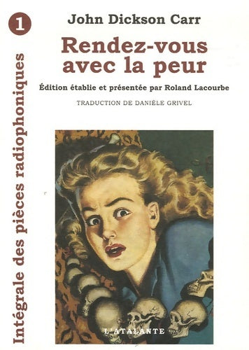 Les pièces radiophoniques Tome I : Rendez-vous avec la peur - John Dickson Carr -  L'atalante editions - Livre