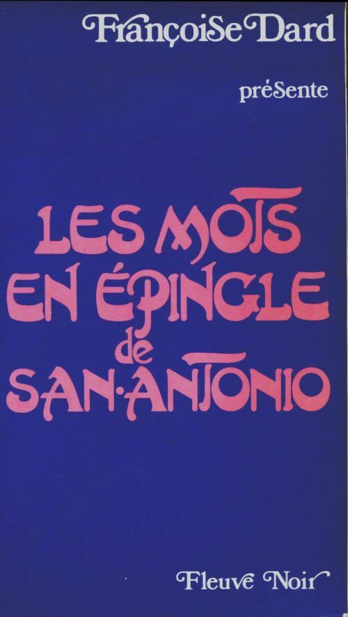 Les mots en épingle de San-Antonio - Françoise Dard -  Fleuve Noir GF - Livre