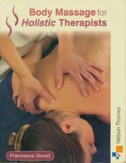 Body massage for holistic therapists - Francesca Gould -  Thornes GF - Livre