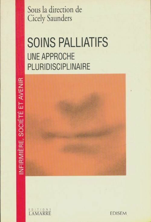 Soins palliatifs : Une approche pluridisciplinaire - Cicely Saunders -  Infirmière, société et avenir - Livre