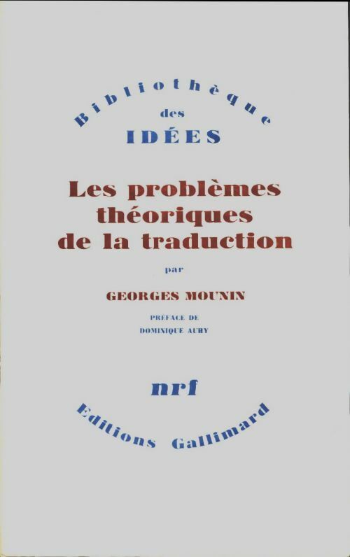 Les problèmes théoriques de la traduction - Georges Mounin -  Bibliothèque des idées - Livre