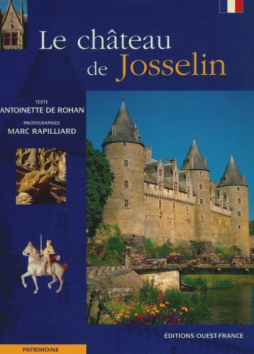 Le château de Josselin - Antoinette De Rohan -  Patrimoine - Livre