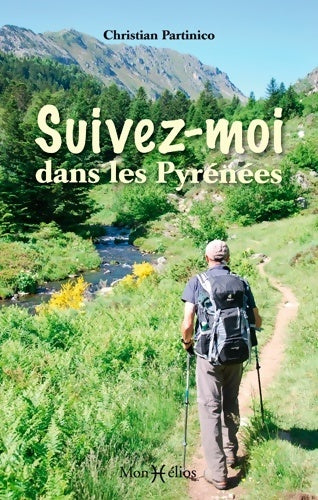 Suivez-moi dans les Pyrénées - Christian Partinico -  Monhelios - Livre